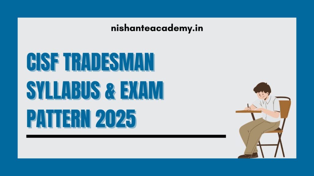 CISF Tradesman Syllabus & Exam Pattern 2025